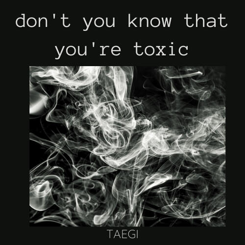 don't you know that you're toxic
