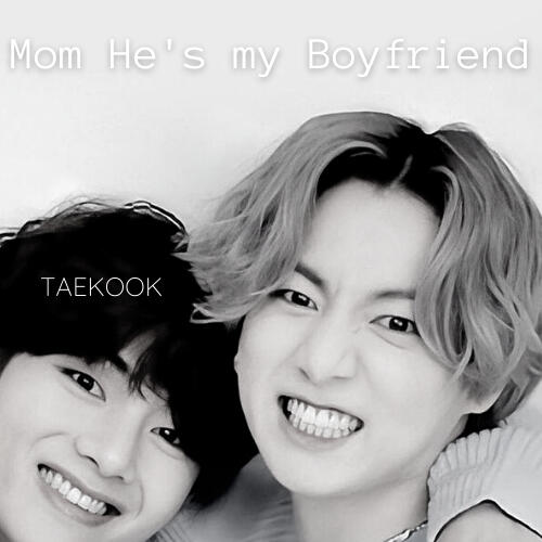 Mom, He's my Boyfriend